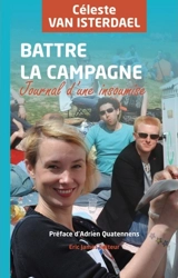 Battre la campagne : journal d'une insoumise - Céleste Van Isterdael