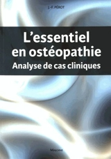 L'essentiel en ostéopathie : analyse de cas cliniques - Jean-François Pérot