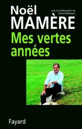 Mes vertes années : entretiens avec Claire Baldewyns - Noël Mamère