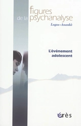 Figures de la psychanalyse, n° 33. L'évènement adolescent