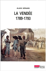 La Vendée, 1789-1793 - Alain Gérard
