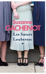 Les soeurs Loubersac. Vol. 1 - Suzanne Gachenot