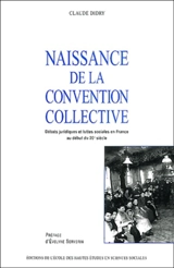Naissance de la convention collective : débats juridiques et luttes sociales en France au début du 20e siècle - Claude Didry
