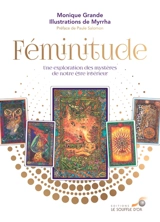Féminitude : une exploration des mystères de notre être intérieur - Monique Grande