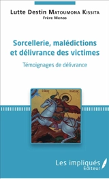 Sorcellerie, malédictions et délivrance des victimes : témoignages de délivrance - Lutte Destin Matoumona Kissita