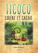 Ticoco. Colère et cacao - Anne Surrault