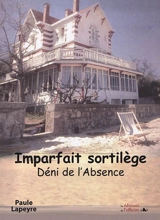 Imparfait sortilège : déni de l'absence - Paule Lapeyre
