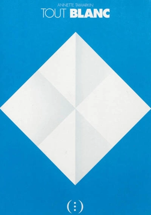 Tout blanc - Annette Tamarkin