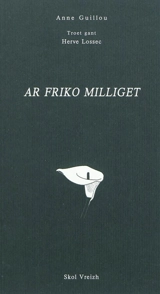 Ar friko miliget : romant - Anne Guillou