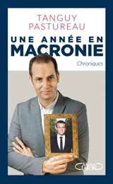Une année en Macronie : chroniques - Tanguy Pastureau