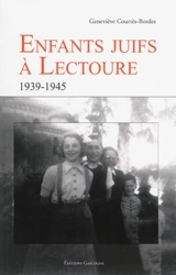 Enfants juifs à Lectoure : 1939-1945 - Geneviève Courtès-Bordes