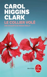 Une enquête de Regan Reilly. Le collier volé - Carol Higgins Clark