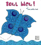 Les petits tout. Tout bleu ! - Francesca Diaz
