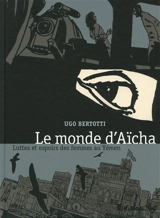 Le monde d'Aïcha : luttes et espoirs des femmes au Yémen - Ugo Bertotti