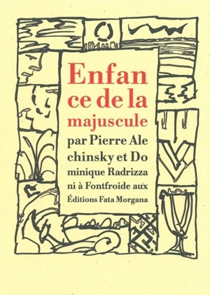 Enfance de la majuscule - Pierre Alechinsky