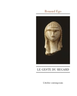 Le geste du regard : hypothèse - Renaud Ego