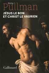 Jésus le bon et Christ le vaurien - Philip Pullman