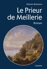 Le prieur de Meillerie : roman historique - Sidonie Bochaton