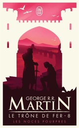 Le trône de fer. Vol. 8. Les noces pourpres - George R.R. Martin