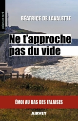 Ne t'approche pas du vide - Béatrice de Lavalette
