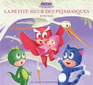 Les Pyjamasques. Vol. 12. La petite soeur des Pyjamasques - Romuald