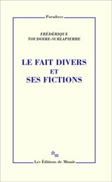 Le fait divers et ses fictions - Frédérique Toudoire-Surlapierre