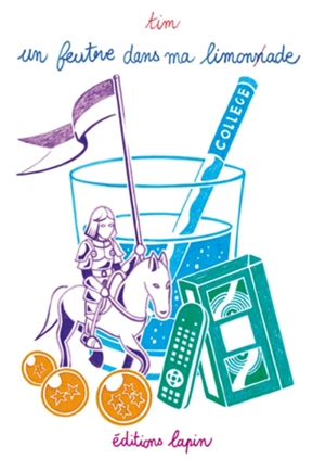 Un feutre dans ma limonade. Vol. 2. Collège - Tim