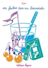 Un feutre dans ma limonade. Vol. 2. Collège - Tim