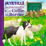 Myrtille, la marmotte. Vol. 6. Myrtille la marmotte et Collie le border - Raphaëlle Jessic