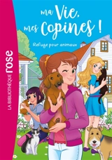 Ma vie, mes copines !. Vol. 20. Refuge pour animaux - Catherine Kalengula