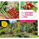 Mon potager, mes mômes et moi : s’organiser, s’amuser…et récolter toute l’année ! - Pascal Aspe