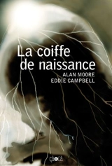 La coiffe de naissance - Alan Moore
