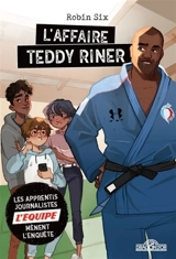 Les apprentis journalistes L'Equipe mènent l'enquête. Vol. 3. L'affaire Teddy Riner - Robin Six