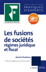 Les fusions de sociétés : régimes juridique et fiscal - Martial Chadefaux