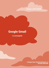 Google Gmail : la messagerie - Rémy Lentzner