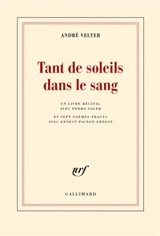 Tant de soleils dans le sang : un livre-récital avec Pedro Soler et sept poèmes-tracts avec Ernest Pignon-Ernest - André Velter