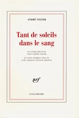 Tant de soleils dans le sang : un livre-récital avec Pedro Soler et sept poèmes-tracts avec Ernest Pignon-Ernest - André Velter