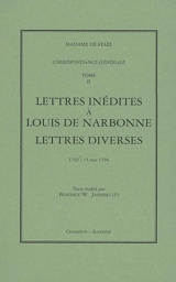 Correspondance générale. Vol. 2. Lettres inédites à Louis de Narbonne ; Lettres diverses : 1792-15 mai 1794 - Germaine de Staël-Holstein
