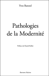 Pathologies de la modernité - Yves Bannel