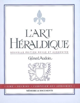L'art héraldique : lire, décrire, composer des armoiries - Gérard Audoin