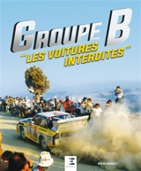 Groupe B : les voitures interdites - Michel Morelli