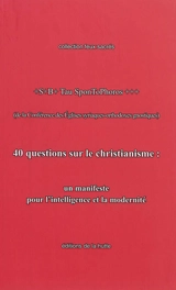 40 questions sur le christianisme : un manifeste pour l'intelligence et la modernité - Tau SponToPhoros