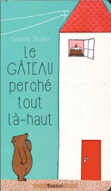 Le gâteau perché tout là-haut - Susanne Strasser