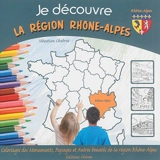 Je découvre la région Rhône-Alpes : coloriage des monuments, paysages et autres beautés de la région Rhône-Alpes - Sébastien Chebret