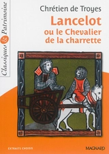 Lancelot ou Le chevalier de la charrette : extraits choisis - Chrétien de Troyes