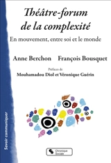 Théâtre-forum de la complexité : en mouvement, entre soi et le monde - Anne Berchon