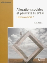 Allocations sociales et pauvreté au Brésil : le bon combat ? - Sonia Rocha