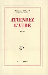 Attendez l'aube - Marcel Arland