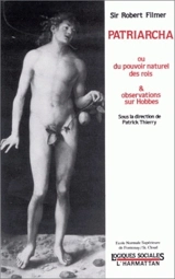 Patriarcha ou le Pouvoir naturel des rois. Observations sur Hobbes - Robert Filmer