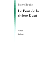 Le pont de la rivière Kwaï - Pierre Boulle
